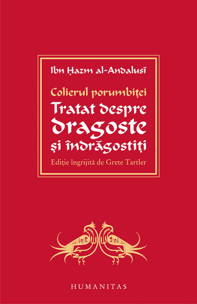 Colierul porumbitei. Tratat despre dragoste si indragostiti de Ibn Hazm al-Andalusi, Foto: Humanitas