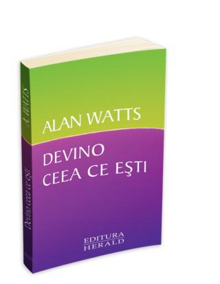 Devino ceea ce esti, de Alan Watts , Foto: Editura Herald