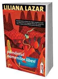 Pamantul oamenilor liberi, de Liliana Lazar, Foto: Editura Trei
