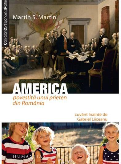 America povestită unui prieten din România, de Martin S. Martin, Foto: Humanitas