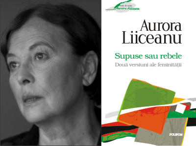 A. Liiceanu: Supuse sau rebele. Doua versiuni ale feminitatii, Foto: Polirom