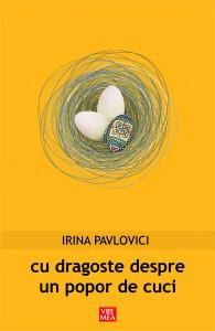 Cu dragoste despre un popor de cuci, de Irina Pavlovici, Foto: editura Vremea