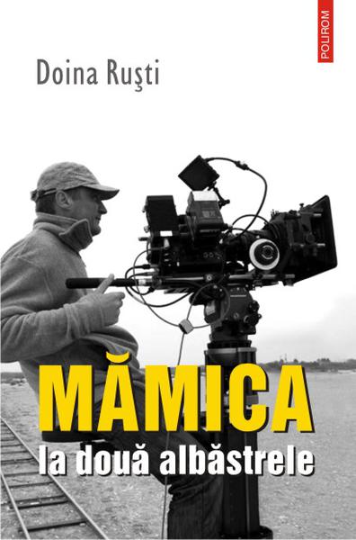 Doina Rusti: Mămica la două albăstrele, Foto: Polirom