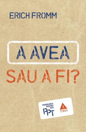 A avea sau a fi? de Erich Fromm, Foto: Editura Trei