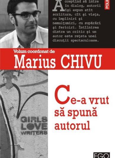 Ce-a vrut sa spuna autorul de Marius Chivu, Foto: Polirom