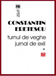 Turnul de veghe. Jurnal de exil 1995-2004, de Constantin Eretescu, Foto: editura Vremea