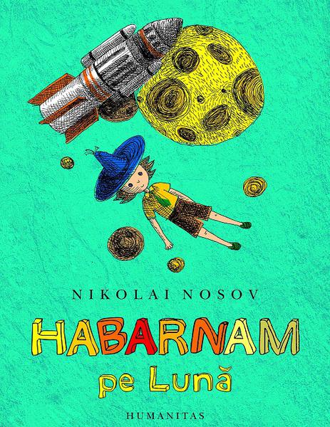 Habarnam pe Luna, de Nikolai Nosov, Foto: Humanitas