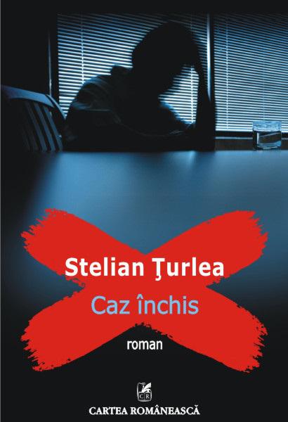 Caz inchis, de Stelian Turlea, Foto: Cartea Romaneasca