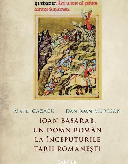 Ioan Basarab, un domn roman la inceputurile Tarii Romanesti, Foto: Editura Cartier