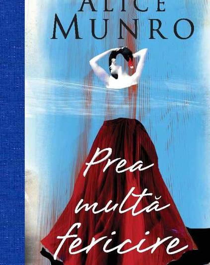 Prea multa fericire, de Alice Munro, Foto: Editura Litera