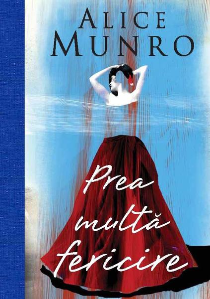 Prea multa fericire, de Alice Munro, Foto: Editura Litera