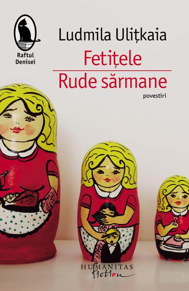 Fetitele.Rude sarmane de Ludmila Ulitkaia , Foto: Librariile Humanitas