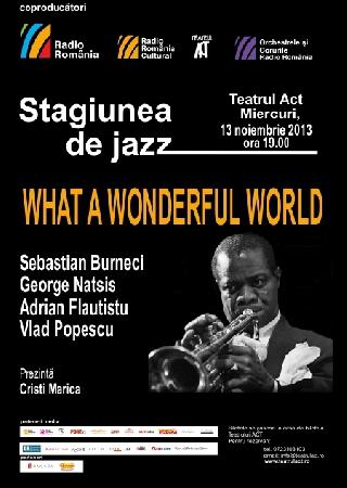 What a wonderful world la Stagiunea de Jazz, Foto: Teatrul Act