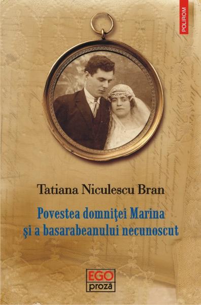 Povestea domnitei Marina si a basarabeanului necunoscut, de Tatiana Niculescu Bran, Foto: Polirom