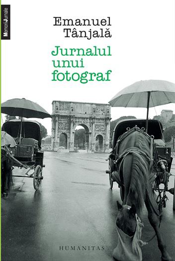 Jurnalul unui fotograf, de Emanuel Tanjala, Foto: Librariile Humanitas