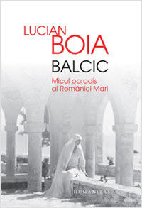 Lucian Boia: Balcic. Micul paradis al Romaniei Mari, Foto: Humanitas