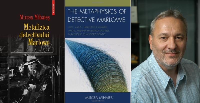 Metafizica detectivului Marlowe, de Mircea Mihaies, Foto: Polirom