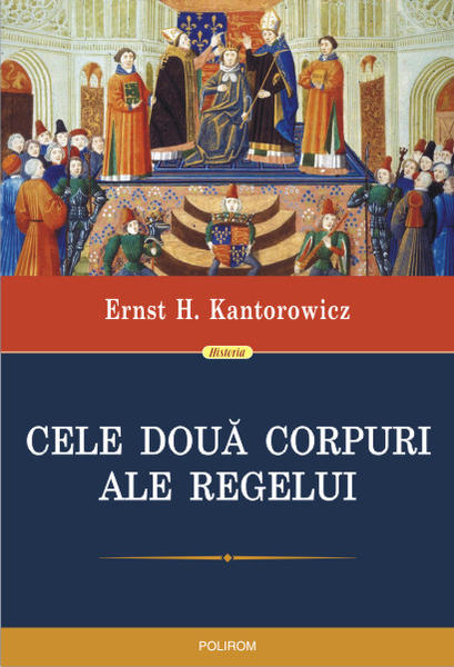 Cele doua corpuri ale regelui, de Ernst H. Kantorowicz, Foto: Polirom
