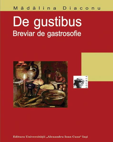 De gustibus. Breviar de gastrosofie, de Madalina Diaconu, Foto: Coperta carte