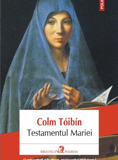 Testamentul Mariei, de Colm Toibin, Foto: Polirom