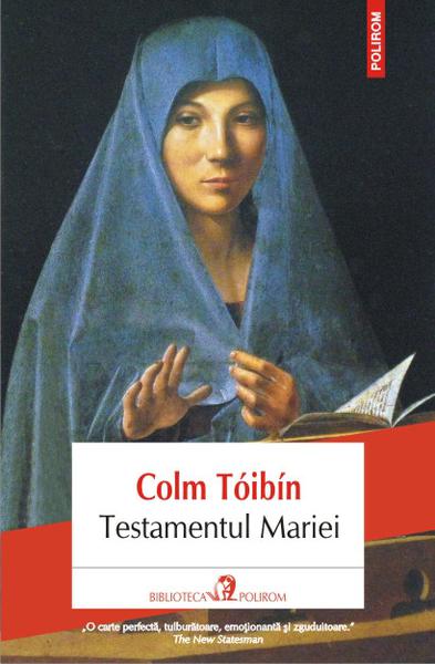 Testamentul Mariei, de Colm Toibin, Foto: Polirom