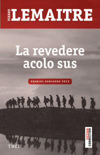 La revedere acolo sus, de Pierre Lemaitre, Foto: Ed. TREI