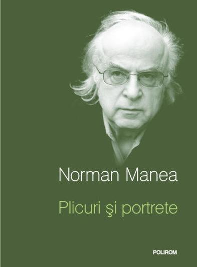 "Plicuri si portrete", de Norman Manea, Foto: Polirom