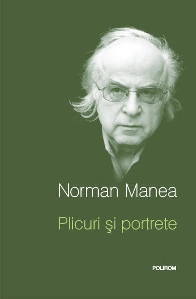 "Plicuri si portrete", de Norman Manea, Foto: Polirom