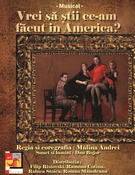 La Scena: Vrei sa stii ce am facut in America?, Foto: Afis spectacol