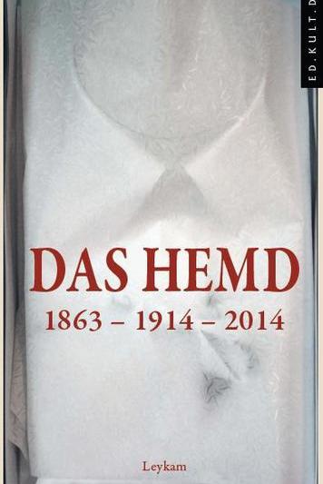 Das Hemd. 1863 - 1914 - 2014, Foto: ICR Viena