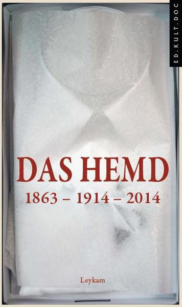 Das Hemd. 1863 - 1914 - 2014, Foto: ICR Viena