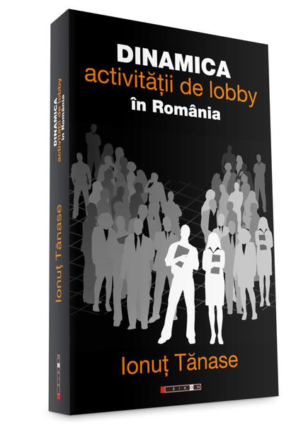 Dinamica activitatii de lobby in Romania, de Ionu Tnase, Foto: Coperta carte