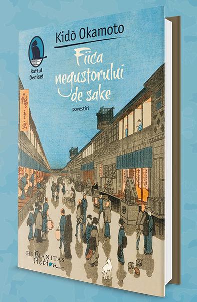 Kido Okamoto: "Fiica negustorului de sake", Foto: Librariile Humanitas