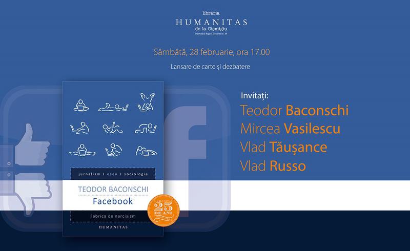 Facebook. Fabrica de narcisim, de Teodor Baconschi, Foto: Librariile Humanitas