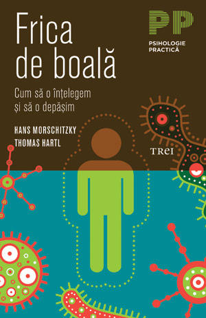 Frica de boala, de Hans Morschitzky, Thomas Hartl, Foto: Editura Trei