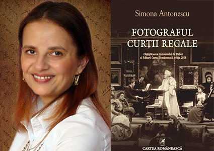 Fotograful Curtii Regale, de Simona Antonescu, Foto: Cartea Romaneasca