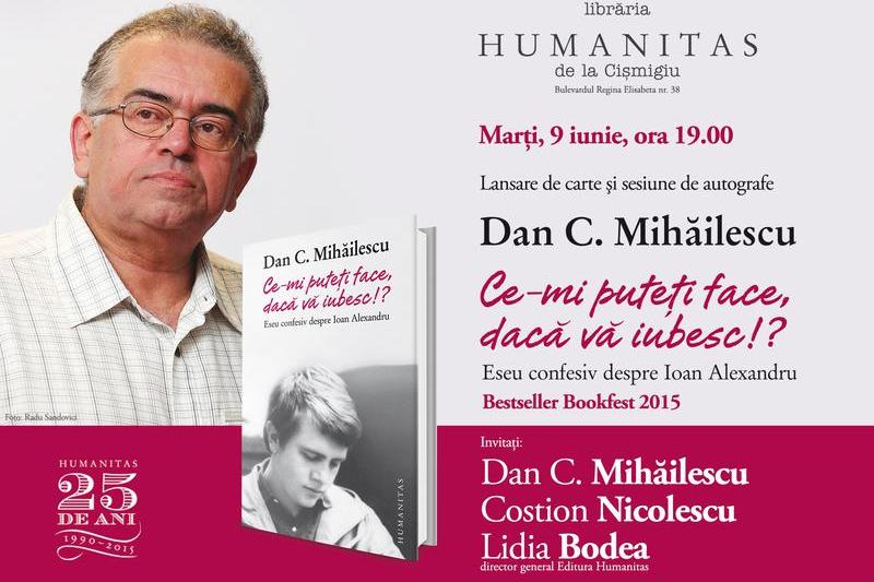 Dan C. Mihailescu: "Ce-mi puteti face daca va iubesc!?", Foto: Librariile Humanitas