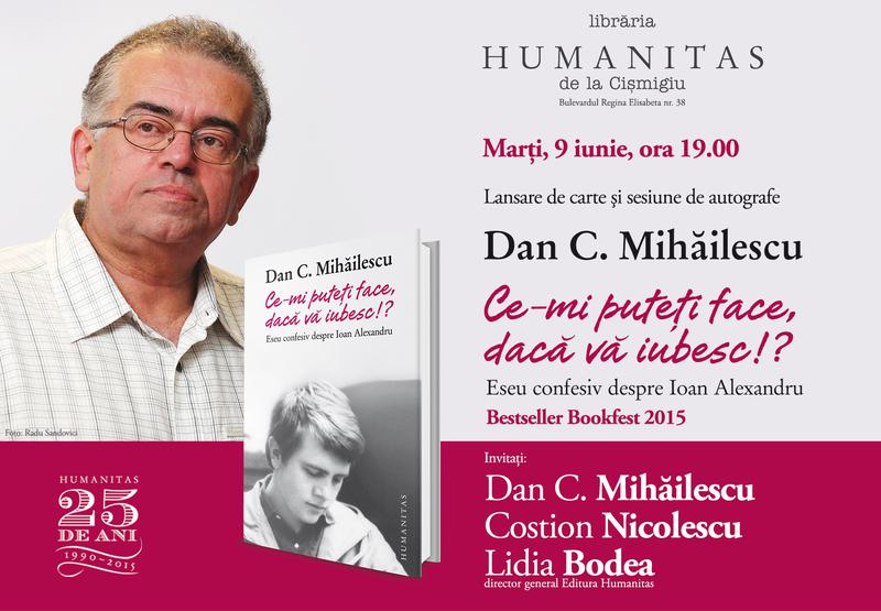 Dan C. Mihailescu: "Ce-mi puteti face daca va iubesc!?", Foto: Librariile Humanitas
