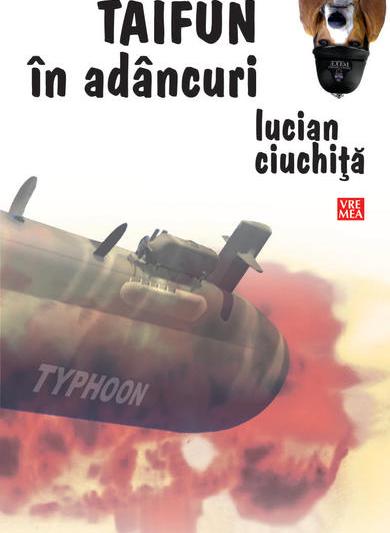 Taifun in adancuri de Lucian Ciuchita, Foto: editura Vremea