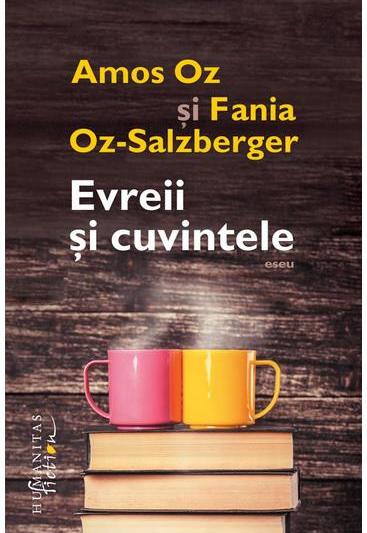 "Evreii si cuvintele", de Amos Oz si Fania Oz-Salzberger , Foto: Humanitas