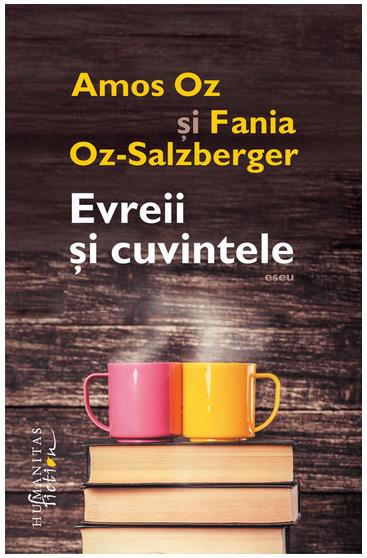 "Evreii si cuvintele", de Amos Oz si Fania Oz-Salzberger , Foto: Humanitas