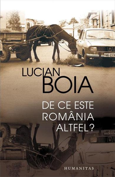 De ce este România altfel? de Lucian Boia, Foto: Humanitas