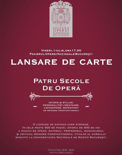 "Patru secole de opera" de Grigore Constantinescu, Foto: Afis