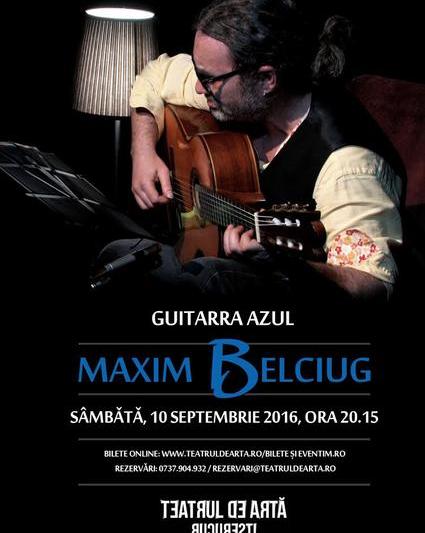 GUITARRA AZUL cu Maxim Belciug, Foto: Afis concert