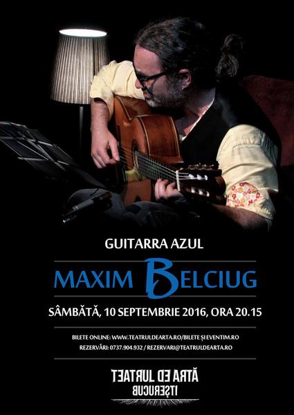 GUITARRA AZUL cu Maxim Belciug, Foto: Afis concert