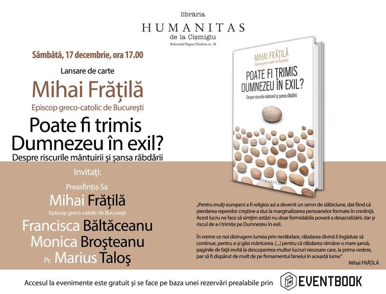"Poate fi trimis Dumnezeu in exil? Despre riscurile mantuirii si sansa rabdarii" de P.S. Mihai Fratila, Foto: Librariile Humanitas