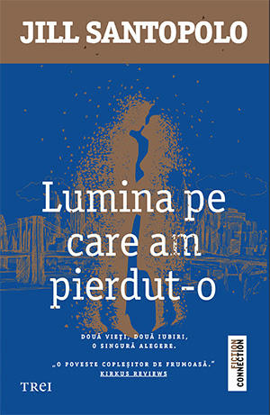 Lumina pe care am pierdut-o, de Jill Santopolo, Foto: Editura Trei