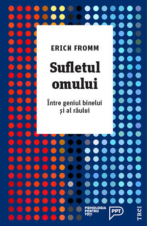 Sufletul omului, de Erich Fromm , Foto: Editura Trei