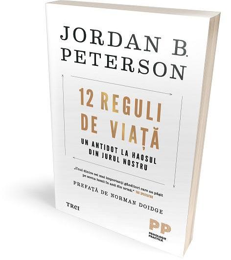 12 Reguli de viata. Un antidot la haosul din jurul nostru, de Jordan B. Peterson, Foto: Editura Trei