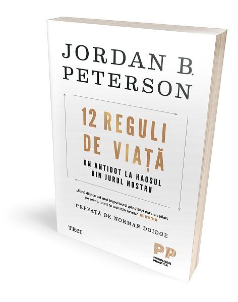 12 Reguli de viata. Un antidot la haosul din jurul nostru, de Jordan B. Peterson, Foto: Editura Trei